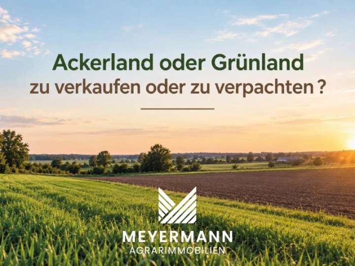 Ackerland oder Grünland zu verkaufen oder zu verpachten ?